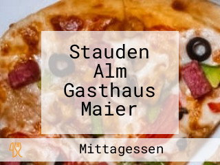 Stauden Alm Gasthaus Maier