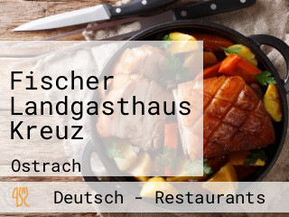 Fischer Landgasthaus Kreuz