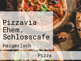 Pizzavia Ehem. Schlosscafe