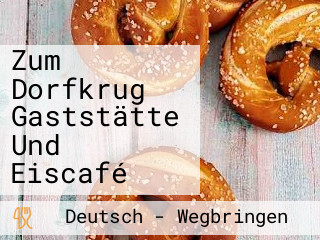 Zum Dorfkrug Gaststätte Und Eiscafé