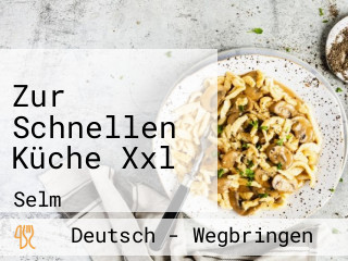 Zur Schnellen Küche Xxl