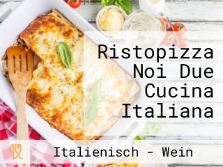 Ristopizza Noi Due Cucina Italiana