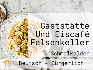 Gaststätte Und Eiscafé Felsenkeller