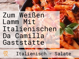 Zum Weißen Lamm Mit Italienischen Da Camilla Gaststätte