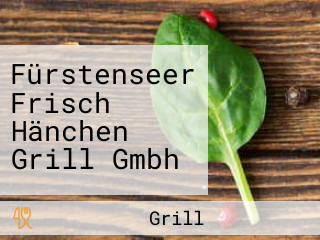 Fürstenseer Frisch Hänchen Grill Gmbh