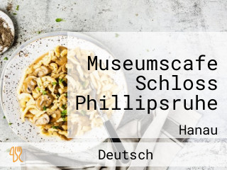 Museumscafe Schloss Phillipsruhe