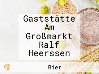 Gaststätte Am Großmarkt Ralf Heerssen