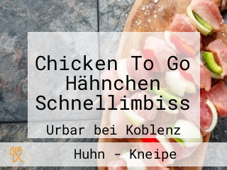 Chicken To Go Hähnchen Schnellimbiss