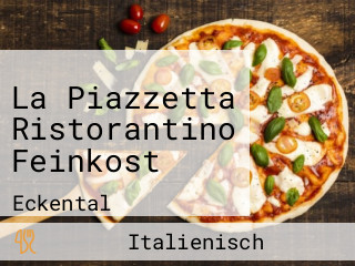 La Piazzetta Ristorantino Feinkost