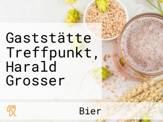 Gaststätte Treffpunkt, Harald Grosser