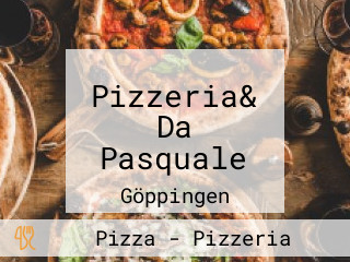 Pizzeria& Da Pasquale