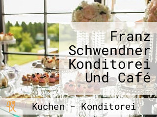 Franz Schwendner Konditorei Und Café