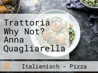 Trattoria Why Not? Anna Quagliarella