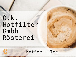 O.k. Hotfilter Gmbh Rösterei