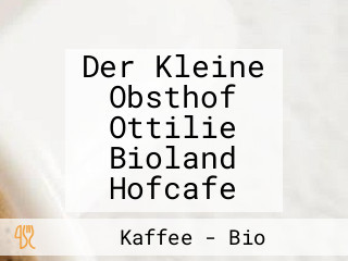 Der Kleine Obsthof Ottilie Bioland Hofcafe