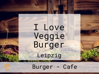 I Love Veggie Burger