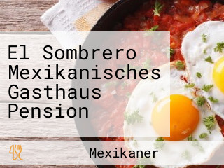 El Sombrero Mexikanisches Gasthaus Pension