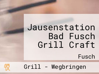 Jausenstation Bad Fusch Grill Craft