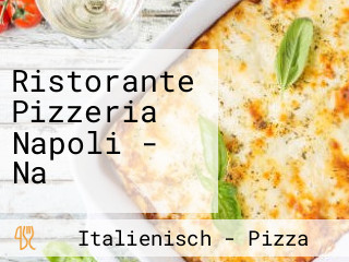 Ristorante Pizzeria Napoli - Na