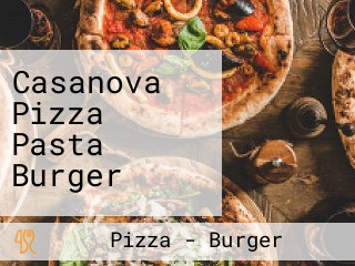 Casanova Pizza Pasta Burger