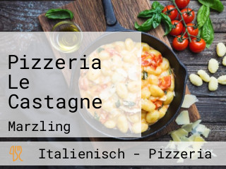 Pizzeria Le Castagne