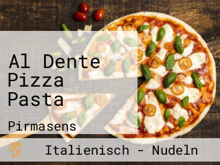 Al Dente Pizza Pasta