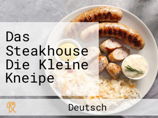 Das Steakhouse Die Kleine Kneipe